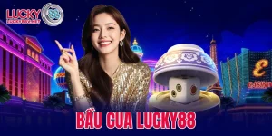 bầu cua LUCKY88