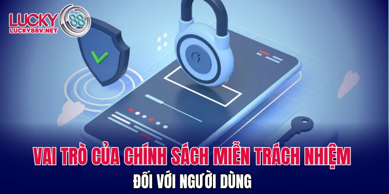Vai trò của chính sách miễn trách nhiệm đối với người dùng 